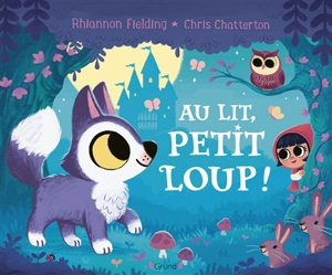 Au lit, petit loup ! - Rhiannon Fielding