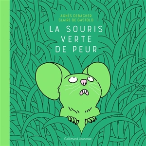 La souris verte de peur - Agnès Debacker