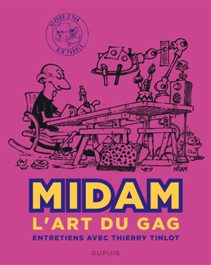 Midam : l'art du gag : entretiens avec Thierry Tinlot - Midam