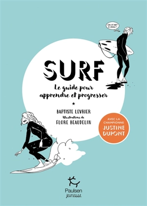 Surf : le guide pour apprendre et progresser - Baptiste Levrier