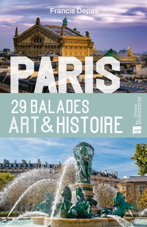 Paris : 29 balades art & histoire - Francis Depas