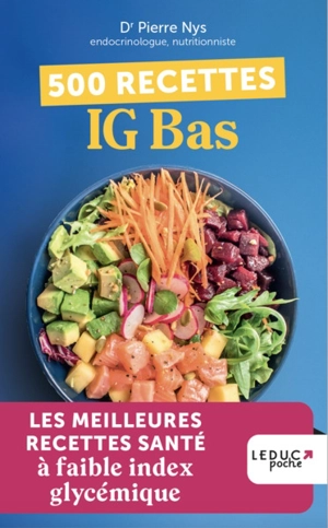 500 recettes IG bas : les meilleures recettes santé à faible index glycémique - Pierre Nys