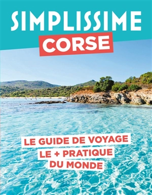 Simplissime : Corse : le guide de voyage le + pratique du monde - Pierre Pinelli