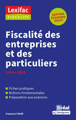 Fiscalité des entreprises et des particuliers : gestion, économie, droit - Françoise Ferré