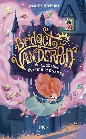 Bridget Vanderpuff. Vol. 1. Bridget Vanderpuff et la grande évasion pâtissière - Martin Stewart