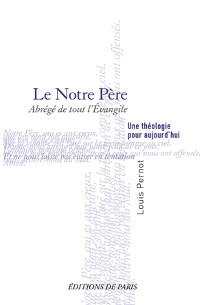 Le Notre Père : abrégé de tout l'Evangile : une théologie pour aujourd'hui - Louis Pernot