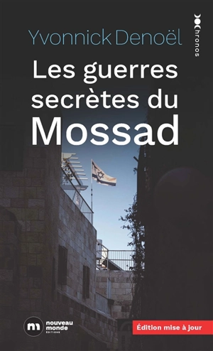 Les guerres secrètes du Mossad - Yvonnick Denoël