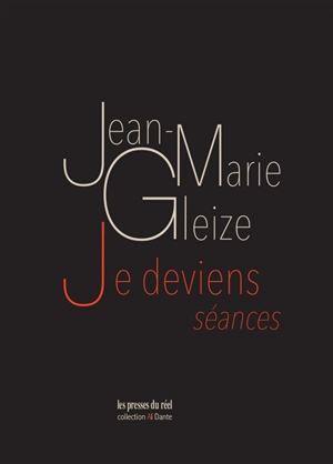 Je deviens : séances - Jean-Marie Gleize