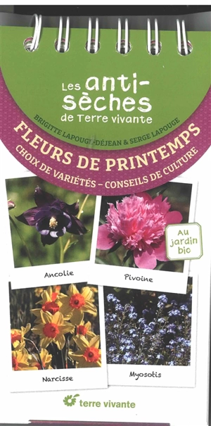 Fleurs de printemps : choix de variétés, conseils de culture : au jardin bio - Brigitte Lapouge-Déjean