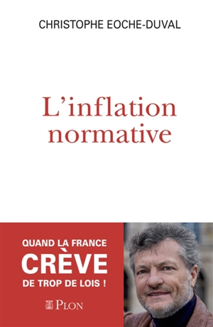 L'inflation normative - Christophe Eoche-Duval