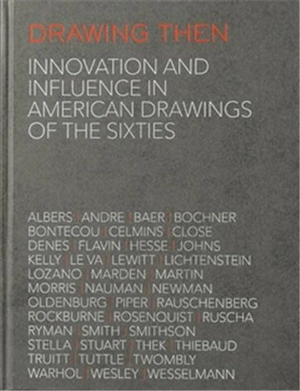 Drawing Then : Innovation and Influence in American Drawings of the Sixties - Richard Shiff