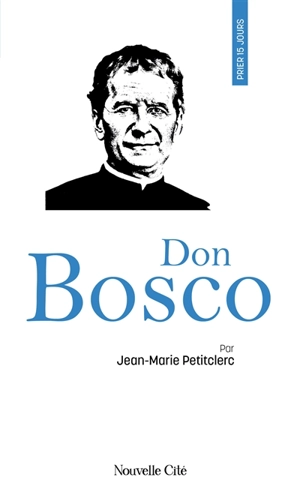 Prier 15 jours avec Don Bosco - Jean-Marie Petitclerc