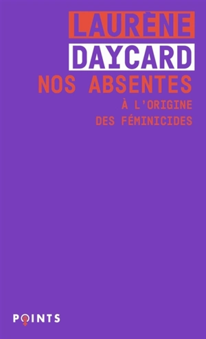 Nos absentes : à l'origine des féminicides - Laurène Daycard