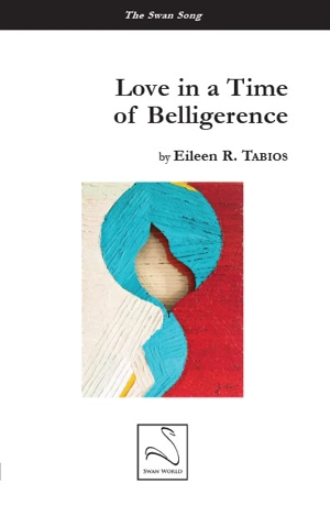 Love in a time of belligerence - Eileen Tabios