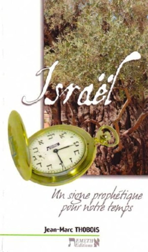 Israël : un signe prophétique pour notre temps - Jean-Marc Thobois