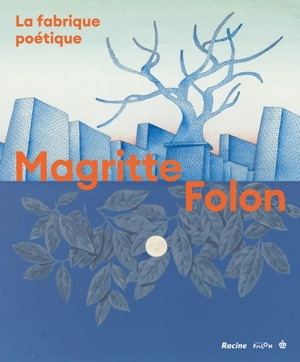 Magritte, Folon : la fabrique poétique