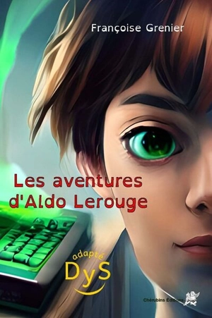 Les aventures d'Aldo Lerouge : adapté dys - Françoise Grenier