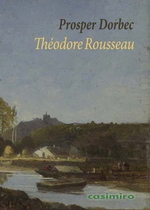 Théodore Rousseau - Prosper Dorbec