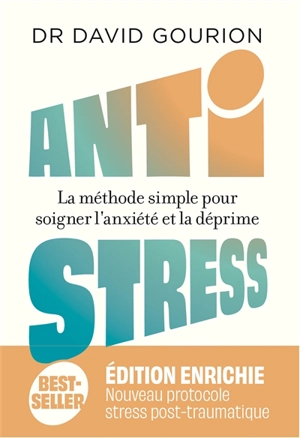 Antistress : la méthode simple pour soigner l'anxiété et la déprime - David Gourion