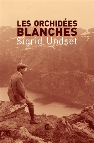 Les orchidées blanches - Sigrid Undset