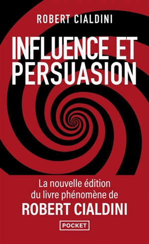 Influence et persuasion : comprendre et maîtriser les mécanismes de persuasion - Robert B. Cialdini