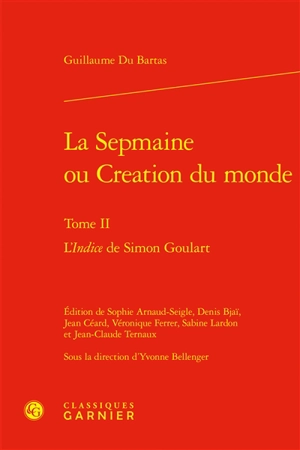 La Sepmaine ou Création du monde. Vol. 2. L'indice de Simon Goulart - Guillaume de Saluste Du Bartas