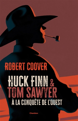 Huck Finn & Tom Sawyer à la conquête de l'Ouest - Robert Coover