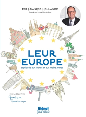 Leur Europe : expliquée aux jeunes et aux moins jeunes - François Hollande