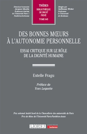 Des bonnes moeurs à l'autonomie personnelle : essai critique sur le rôle de la dignité humaine - Estelle Fragu