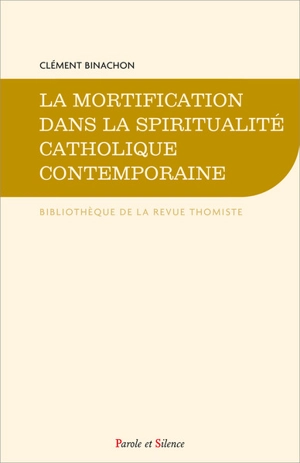 La mortification dans la spiritualité catholique contemporaine - Clément Binachon