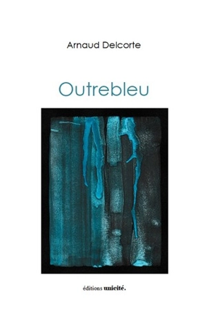 Outrebleu - Arnaud Delcorte