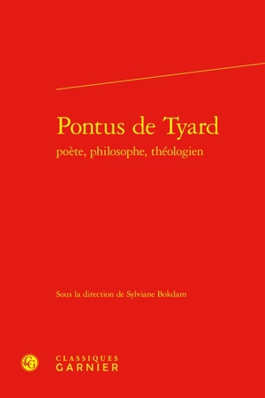 Pontus de Tyard : poète, philosophe, théologien