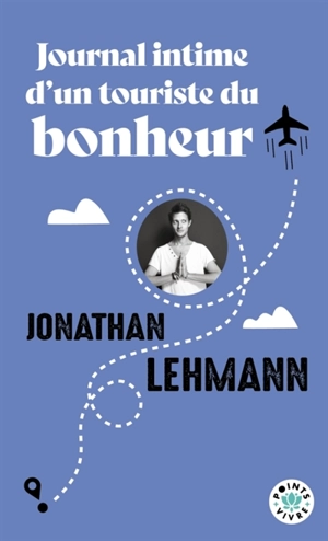 Journal intime d'un touriste du bonheur - Jonathan Lehmann