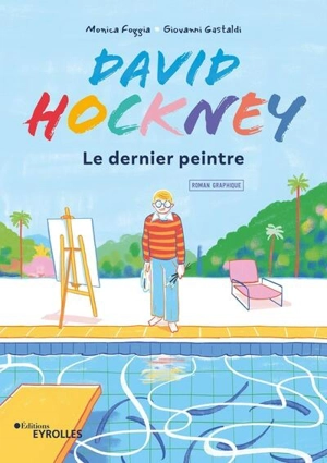 David Hockney : le dernier peintre : roman graphique - Monica Foggia