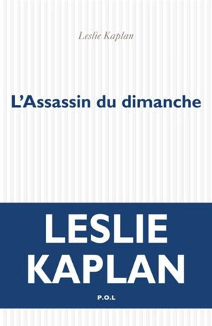 L'assassin du dimanche - Leslie Kaplan