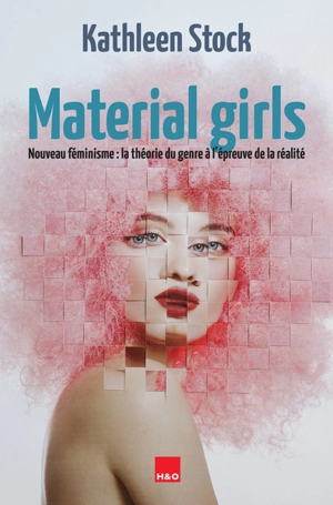 Material girls : nouveau féminisme, la théorie du genre à l'épreuve de la réalité : essai - Kathleen Stock