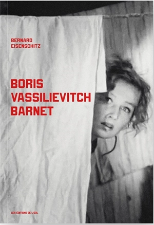 Boris Vassilievitch Barnet - Bernard Eisenschitz