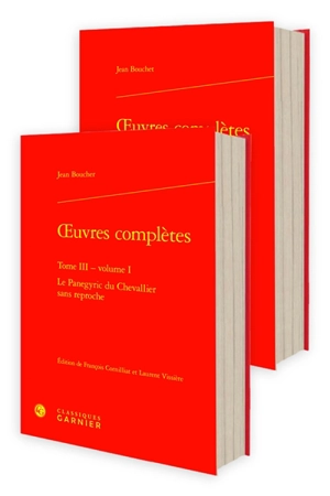 Oeuvres complètes. Vol. 3. Le panegyric du chevallier sans reproche - Jean Bouchet