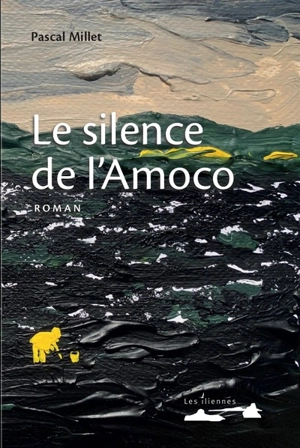 Le silence de l'Amoco - Pascal Millet