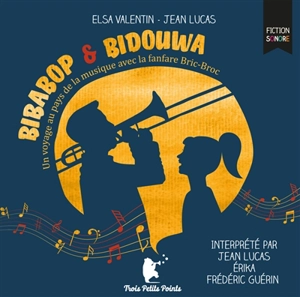 Bibabop & Bidouwa : un voyage au pays de la musique avec la fanfare Bric-Broc - Elsa Valentin