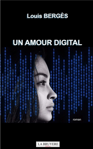 UN AMOUR DIGITAL - Louis Bergès