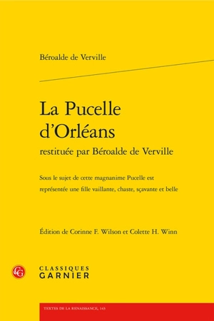 La Pucelle d'Orléans restituée par Béroalde de Verville : sous le sujet de cette magnanime Pucelle est représentée une fille vaillante, chaste, sçavante et belle - François Béroalde de Verville