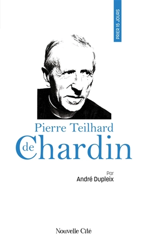 Pierre Teilhard de Chardin - André Dupleix