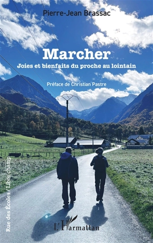 Marcher : joies et bienfaits du proche au lointain - Pierre-Jean Brassac