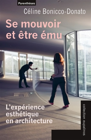 Se mouvoir et être ému : l'expérience esthétique en architecture - Céline Bonicco-Donato