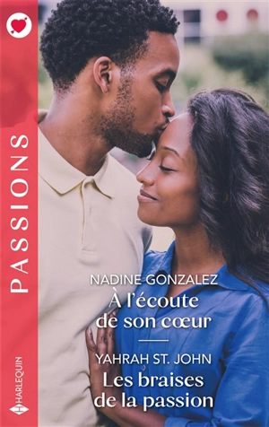 A l'écoute de son coeur. Les braises de la passion - Nadine Gonzalez