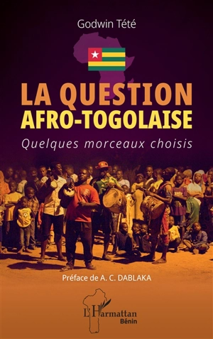 La question afro-togolaise : quelques morceaux choisis - Têtêvi Godwin Tété-Adjalogo