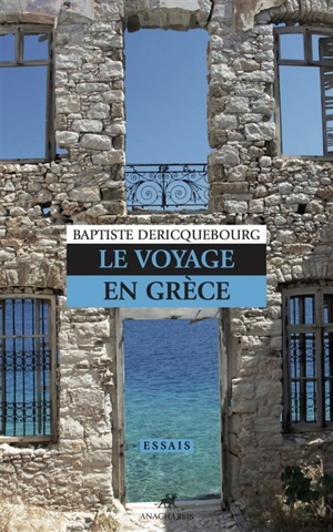Le voyage en Grèce - Baptiste Dericquebourg