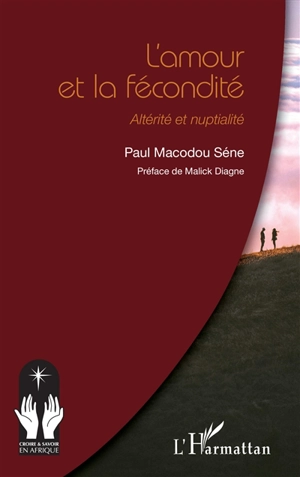 L'amour et la fécondité : altérité et nuptialité - Paul Macodou Séne