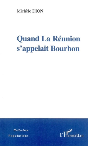 Quand la Réunion s'appelait Bourbon - Michèle Dion